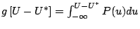 \( g\left[ U-U^{*}\right] =\int ^{U-U^{*}}_{-\infty }P(u)du \)