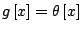 \( g\left[ x\right] =\theta \left[ x\right] \)