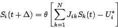 \begin{displaymath}
S_{i}(t+\Delta )=\theta \left[ \sum ^{N}_{k=1}J_{ik}S_{k}(t)-U_{i}^{*}\right] \end{displaymath}